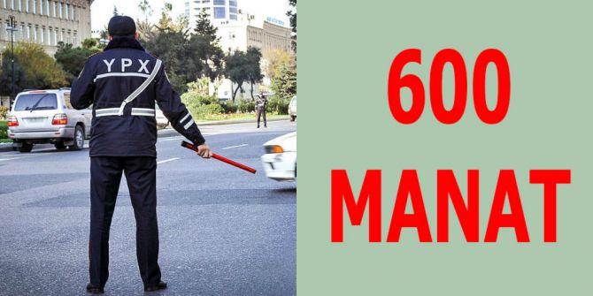 Yanvarın 1-dən qüvvəyə minən cərimələr 600 AZN-dək-SİYAHI