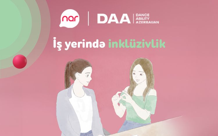 “Nar”ın dəstəyi ilə inklüzivliyə dair real həyat hekayələri təqdim edilir